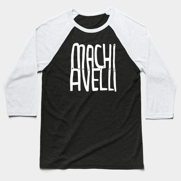 Machiavelli Baseball T-Shirt by badlydrawnbabe